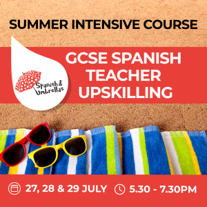 Summer Intensive Course - GCSE Spanish Teacher Upskilling