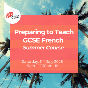 Preparing to Teach GCSE French - Summer Course