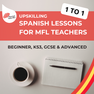 Spanish Upskilling Lessons for MFL Teachers